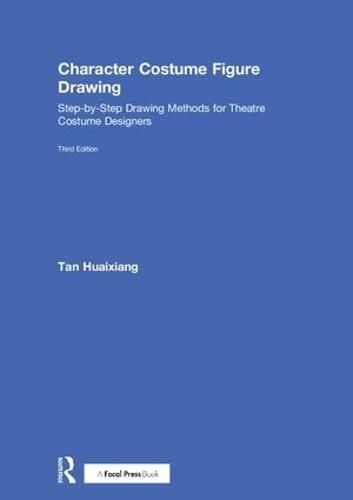 Cover image for Character Costume Figure Drawing: Step-by-Step Drawing Methods for Theatre Costume Designers