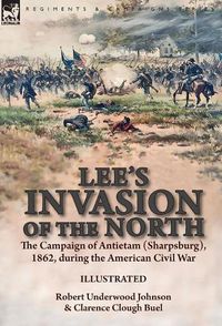 Cover image for Lee's Invasion of the North: the Campaign of Antietam (Sharpsburg), 1862, during the American Civil War