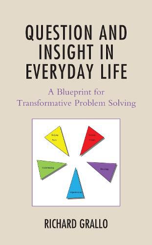 Cover image for Question and Insight in Everyday Life: A Blueprint for Transformative Problem Solving