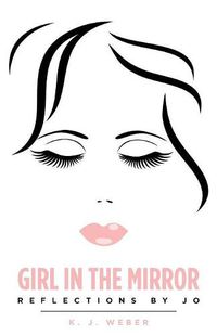 Cover image for Girl in the Mirror: Reflections by Jo