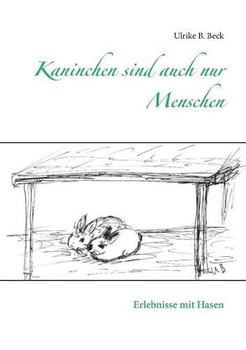 Cover image for Kaninchen sind auch nur Menschen: Erlebnisse mit Hasen