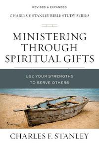 Cover image for Ministering Through Spiritual Gifts: Use Your Strengths to Serve Others