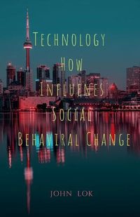 Cover image for Technology How Influenes Social Behaviral Change