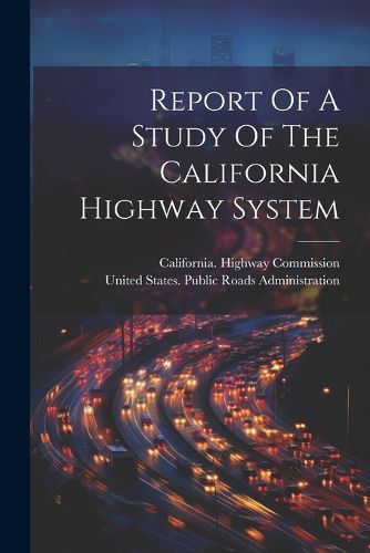 Cover image for Report Of A Study Of The California Highway System