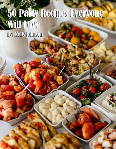 Cover image for 50 Party Recipes Everyone Will Love