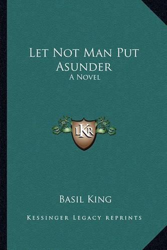 Cover image for Let Not Man Put Asunder Let Not Man Put Asunder: A Novel a Novel