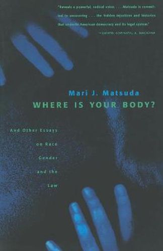 Cover image for Where Is Your Body?: And Other Essays on Race, Gender, and the Law