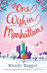Cover image for One Wish in Manhattan: An Uplifting, Romantic Christmas Story