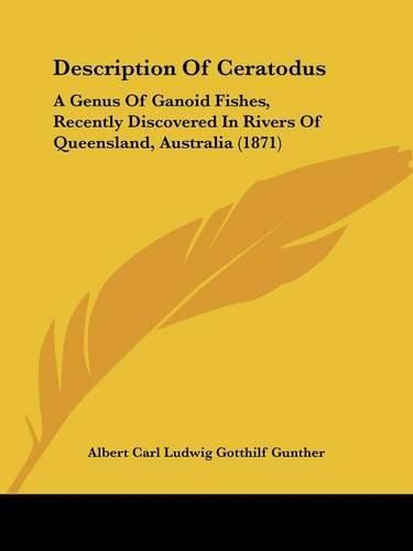 Description of Ceratodus: A Genus of Ganoid Fishes, Recently Discovered in Rivers of Queensland, Australia (1871)