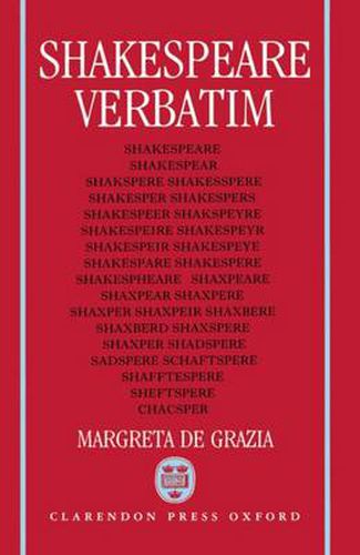 Cover image for Shakespeare Verbatim: The Reproduction of Authenticity and the 1790 Apparatus