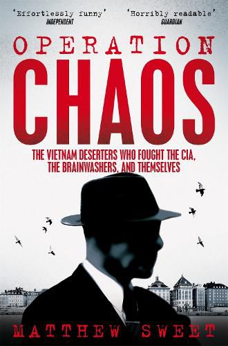 Cover image for Operation Chaos: The Vietnam Deserters Who Fought the CIA, the Brainwashers, and Themselves