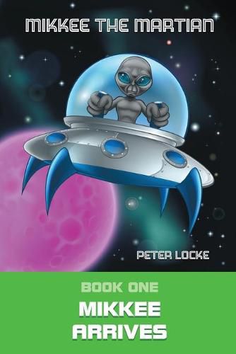 Cover image for Mikkee the Martian: Mikkee Arrives