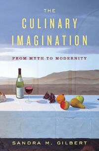 Cover image for The Culinary Imagination: From Myth to Modernity