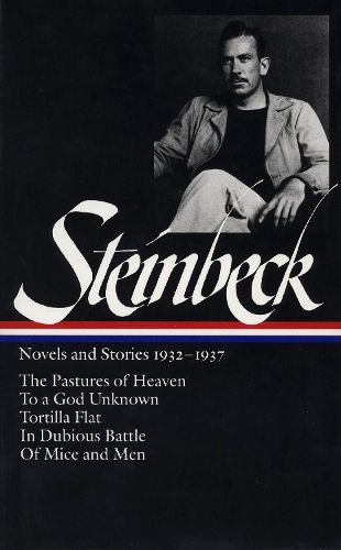 Cover image for John Steinbeck: Novels and Stories 1932-1937 (LOA #72): The Pastures of Heaven / To a God Unknown / Tortilla Flat / In Dubious Battle /  Of Mice and Men