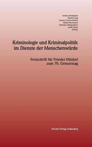 Cover image for Kriminologie und Kriminalpolitik im Dienste der Menschenwurde: Festschrift fur Frieder Dunkel zum 70. Geburtstag