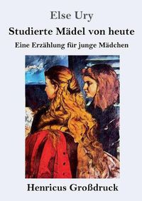 Cover image for Studierte Madel von heute (Grossdruck): Eine Erzahlung fur junge Madchen