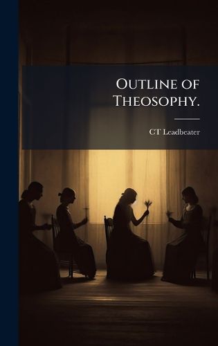 Cover image for Outline of Theosophy.