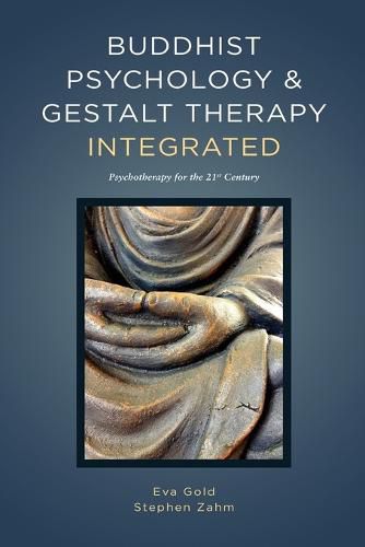 Cover image for Buddhist Psychology and Gestalt Therapy Integrated: Psychotherapy for the 21st Century