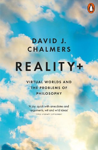 Cover image for Reality+: Virtual Worlds and the Problems of Philosophy