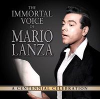 Cover image for The Immortal Voice Of Mario Lanza: A Centennial Celebration