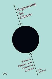 Cover image for Engineering the Climate: Science, Politics, and Visions of Control