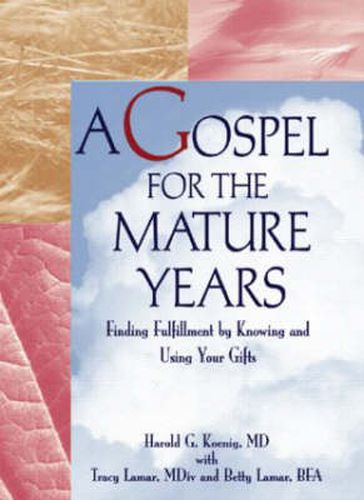 Cover image for A Gospel for the Mature Years: Finding Fulfillment by Knowing and Using Your Gifts