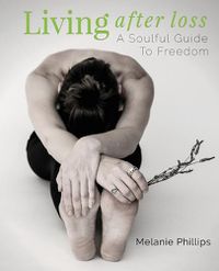 Cover image for Living After Loss: A Soulful Guide to Freedom