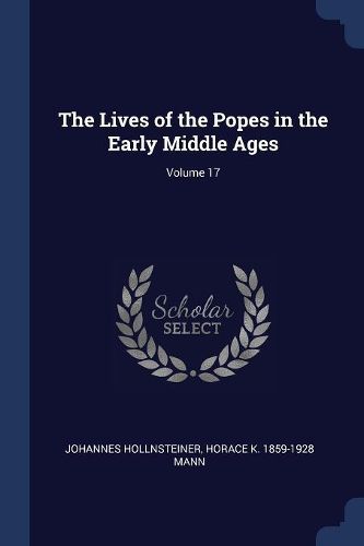 Cover image for The Lives of the Popes in the Early Middle Ages; Volume 17