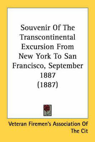 Cover image for Souvenir of the Transcontinental Excursion from New York to San Francisco, September 1887 (1887)