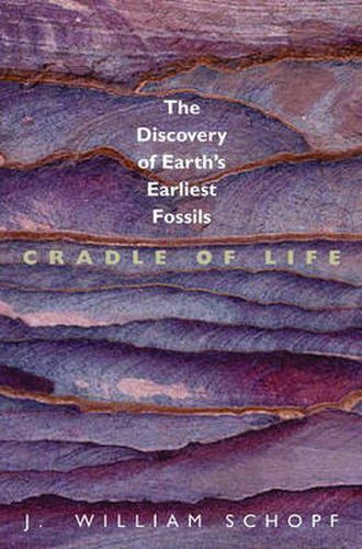 Cradle of Life: The Discovery of Earth's Earliest Fossils