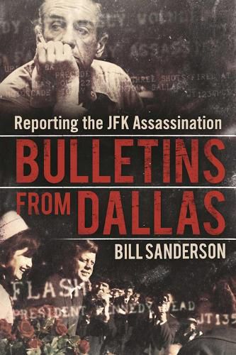 Cover image for Bulletins from Dallas: Reporting the JFK Assassination