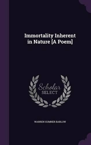 Cover image for Immortality Inherent in Nature [A Poem]