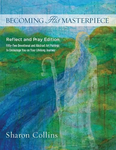 Cover image for Becoming His Masterpiece: Reflect and Pray Edition