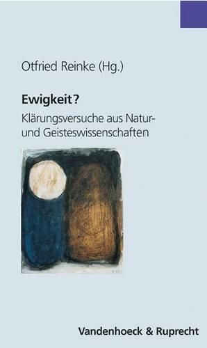 Cover image for Ewigkeit?: Klarungsversuche Aus Natur- Und Geisteswissenschaften