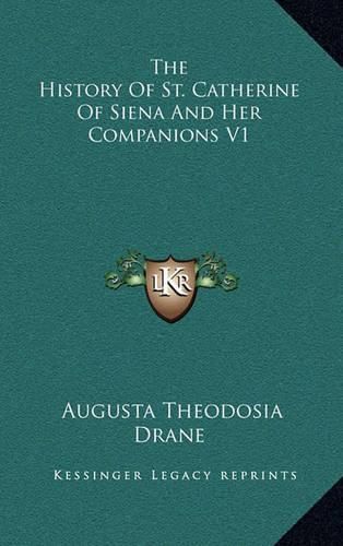 The History of St. Catherine of Siena and Her Companions V1