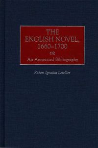 Cover image for The English Novel, 1660-1700: An Annotated Bibliography