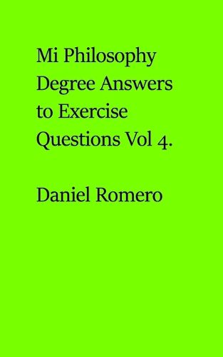 Cover image for My Philosophy Degree Answers to Exercise Questions Vol 4.