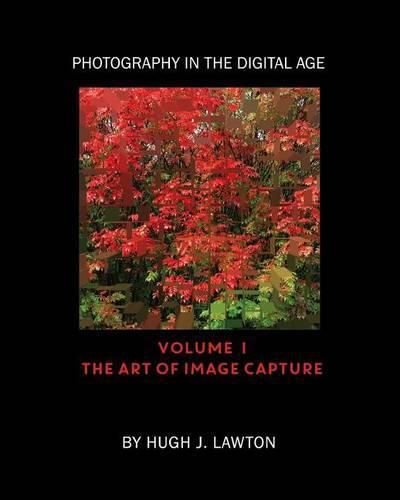 Cover image for Photography In The Digital Age: Volume I - The Art of Image Capture