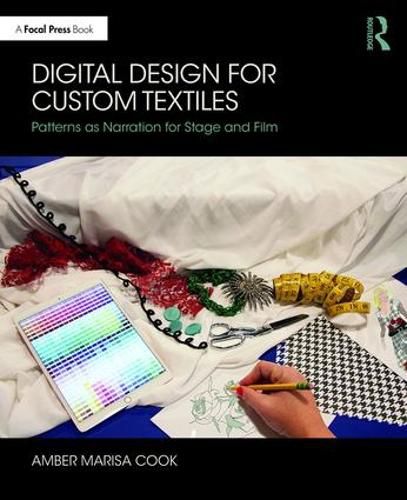 Cover image for Digital Design for Custom Textiles: Patterns as Narration for Stage and Film