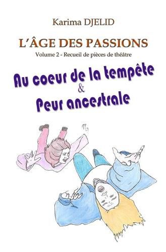 Cover image for L'age des passions - Volume 2: Au coeur de la tempete & Peur ancestrale