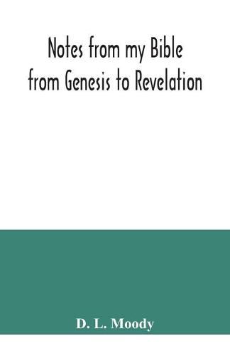 Notes from my Bible: from Genesis to Revelation