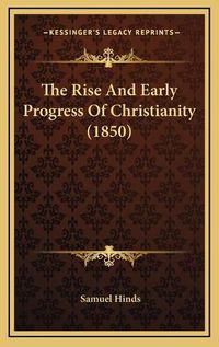 Cover image for The Rise and Early Progress of Christianity (1850)