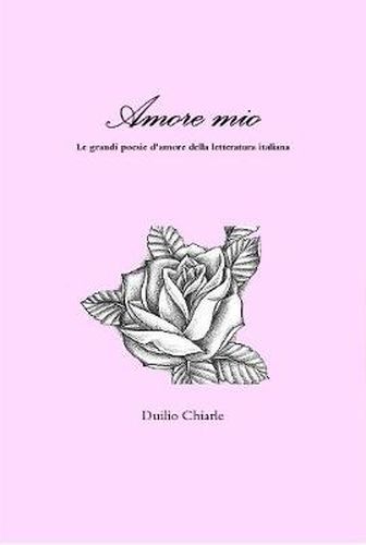 Cover image for Amore mio - Le grandi poesie d'amore della letteratura italiana