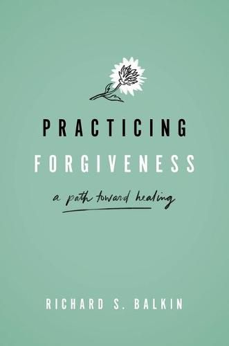 Cover image for Practicing Forgiveness: A Path Toward Healing