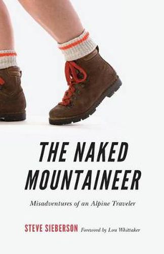 Cover image for The Naked Mountaineer: Misadventures of an Alpine Traveler