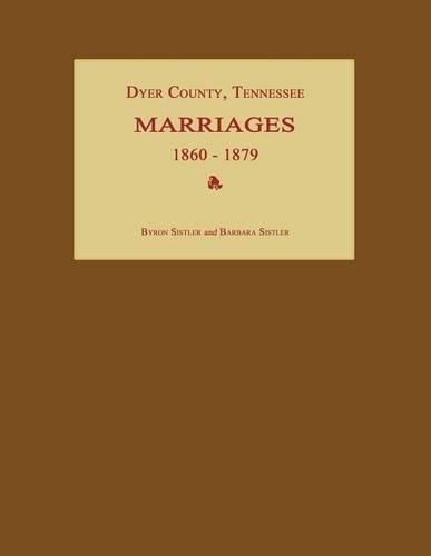 Cover image for Dyer County, Tennessee, Marriages 1860-1879