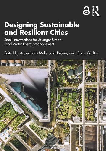 Cover image for Designing Sustainable and Resilient Cities: Small Interventions for Stronger Urban Food-Water-Energy Management