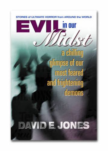 Cover image for Evil in Our Midst: A Chilling Glimpse of Our Most Feared and Frightening Demons