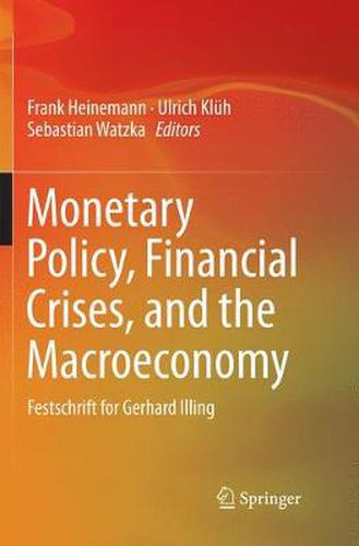 Cover image for Monetary Policy, Financial Crises, and the Macroeconomy: Festschrift for Gerhard Illing