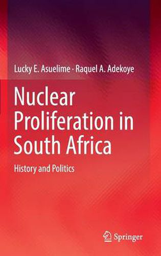 Cover image for Nuclear Proliferation in South Africa: History and Politics